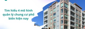 Tìm hiểu về 4 mô hình quản lý chung cư phổ biến hiện nay