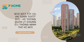 Bảo mật tối ưu, an toàn tuyệt đối - Hệ thống quản lý chung cư thông minh thế hệ mới