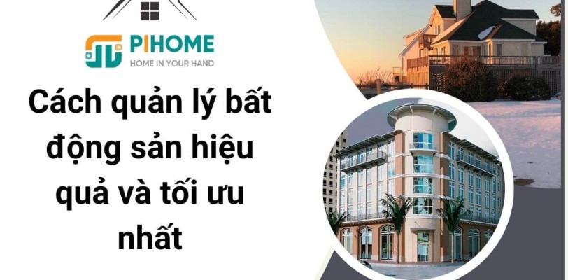 Cách quản lý bất động sản hiệu quả và tối ưu nhất