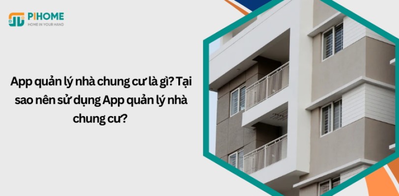 App quản lý nhà chung cư PiHome và những tính năng vượt trội